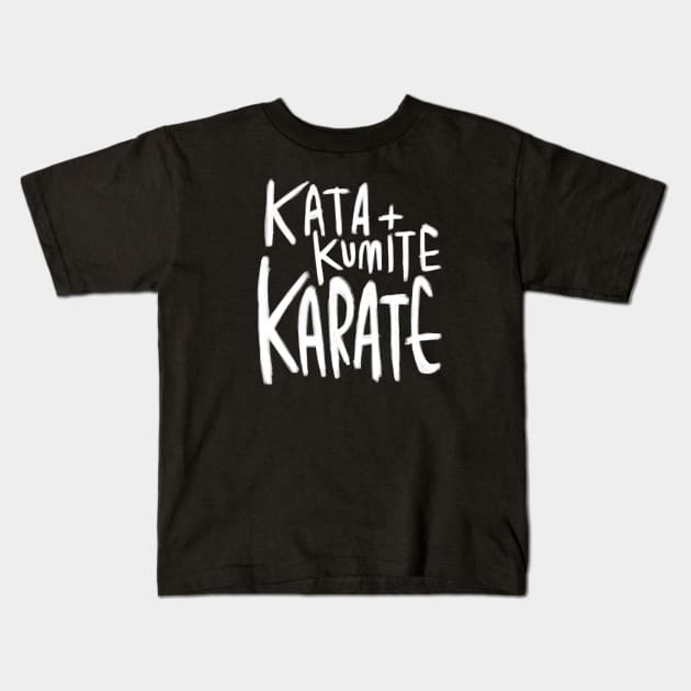 Karate, Kata, Kumite Kids T-Shirt by badlydrawnbabe